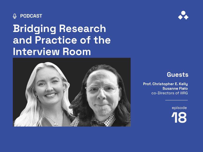 Investigative interviewing reform in practice – ep.18