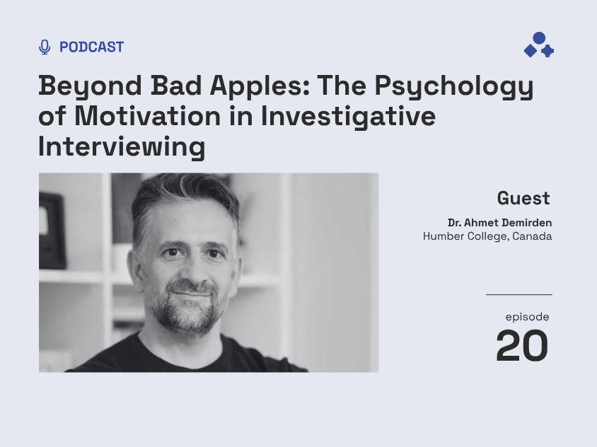 Psychology of Motivation in Investigative Interviewing – ep.20